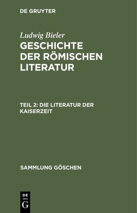 Bieler |  Die Literatur der Kaiserzeit | eBook | Sack Fachmedien