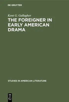 Gallagher |  The foreigner in early American drama | eBook | Sack Fachmedien