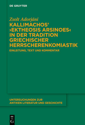 Adorjáni |  Kallimachos: ›Ektheosis Arsinoes‹ in der Tradition griechischer Herrscherenkomiastik | Buch |  Sack Fachmedien