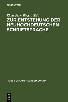 Wegera |  Zur Entstehung der neuhochdeutschen Schriftsprache | eBook | Sack Fachmedien