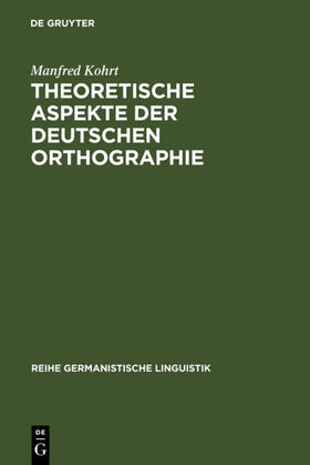 Kohrt |  Theoretische Aspekte der deutschen Orthographie | eBook | Sack Fachmedien