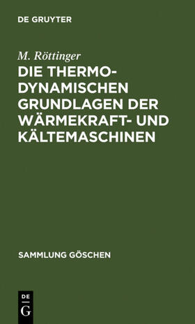 Röttinger |  Die thermodynamischen Grundlagen der Wärmekraft- und Kältemaschinen | eBook | Sack Fachmedien