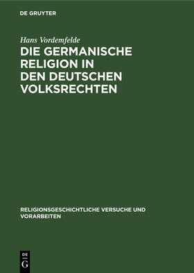 Vordemfelde |  Die germanische Religion in den deutschen Volksrechten | eBook | Sack Fachmedien