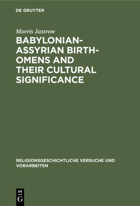 Jastrow |  Babylonian-Assyrian Birth-omens and their cultural significance | eBook | Sack Fachmedien