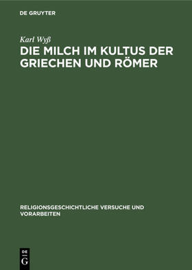 Wyß |  Die Milch im Kultus der Griechen und Römer | eBook | Sack Fachmedien