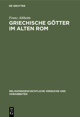 Altheim |  Griechische Götter im alten Rom | eBook | Sack Fachmedien