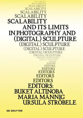 Altinoba / Männig / Ströbele |  Scalability and its Limits in Photography and (Digital) Sculpture | Buch |  Sack Fachmedien