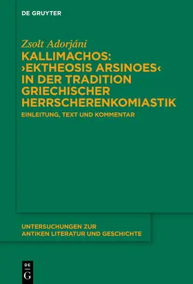 Adorjáni |  Kallimachos’ ›Ektheosis Arsinoes‹ in der Tradition griechischer Herrscherenkomiastik | eBook | Sack Fachmedien