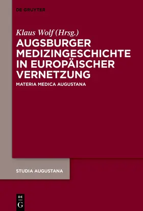 Wolf |  Augsburger Medizingeschichte in europäischer Vernetzung | Buch |  Sack Fachmedien