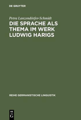 Lanzendörfer-Schmidt |  Die Sprache als Thema im Werk Ludwig Harigs | eBook | Sack Fachmedien