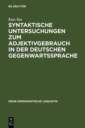 Tao |  Syntaktische Untersuchungen zum Adjektivgebrauch in der deutschen Gegenwartssprache | eBook | Sack Fachmedien