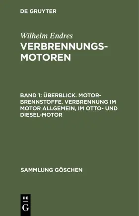 Endres | Überblick. Motor-Brennstoffe. Verbrennung im Motor allgemein, im Otto- und Diesel-Motor | E-Book | sack.de