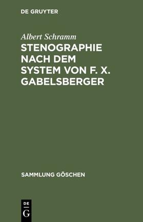 Schramm |  Stenographie nach dem System von F. X. Gabelsberger | eBook | Sack Fachmedien