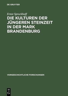 Sprockhoff |  Die Kulturen der jüngeren Steinzeit in der Mark Brandenburg | eBook | Sack Fachmedien