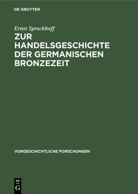 Sprockhoff |  Zur Handelsgeschichte der germanischen Bronzezeit | eBook | Sack Fachmedien