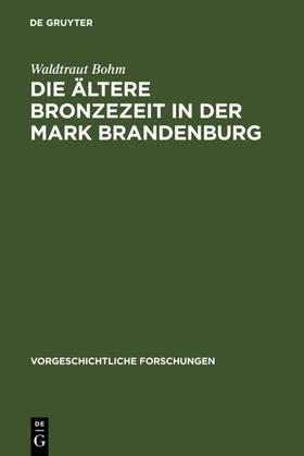 Bohm |  Die ältere Bronzezeit in der Mark Brandenburg | eBook | Sack Fachmedien