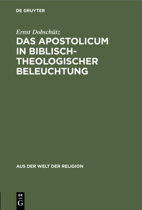 Dobschütz |  Das Apostolicum in biblisch-theologischer Beleuchtung | eBook | Sack Fachmedien