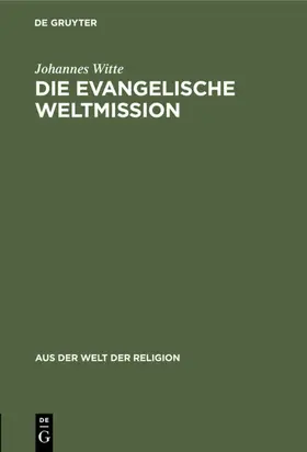 Witte |  Die evangelische Weltmission | eBook | Sack Fachmedien