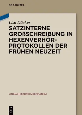 Dücker |  Satzinterne Großschreibung in Hexenverhörprotokollen der Frühen Neuzeit | Buch |  Sack Fachmedien