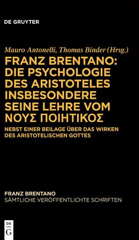 Brentano / Antonelli / Binder |  Franz Brentano: Die Psychologie des Aristoteles insbesondere seine Lehre vom &Nu;&Omicron;&Upsilon;&Sigma; &Pi;&Omicron;&Iota;&Eta;&Tau;&Iota;&Kappa;&Omicron;&Sigma; | eBook | Sack Fachmedien