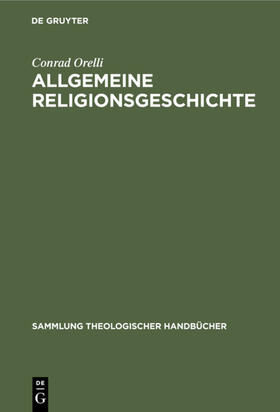Orelli |  Allgemeine Religionsgeschichte | eBook | Sack Fachmedien