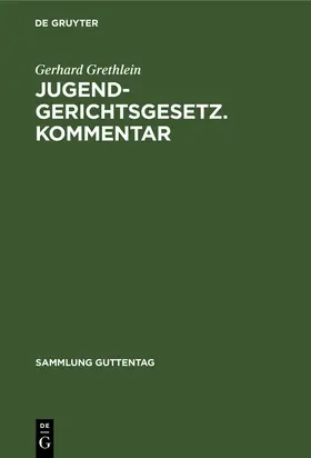 Grethlein |  Jugendgerichtsgesetz. Kommentar | eBook | Sack Fachmedien