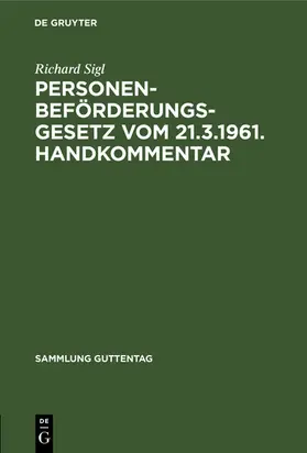 Sigl |  Personenbeförderungsgesetz vom 21.3.1961. Handkommentar | eBook | Sack Fachmedien