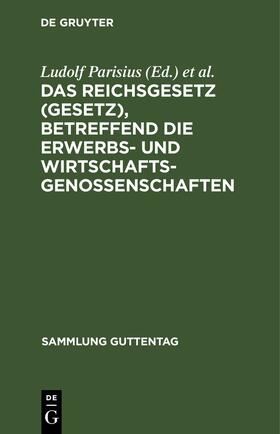 Parisius / Crueger / Crecelius |  Das Reichsgesetz (Gesetz), betreffend die Erwerbs- und Wirtschaftsgenossenschaften | eBook | Sack Fachmedien