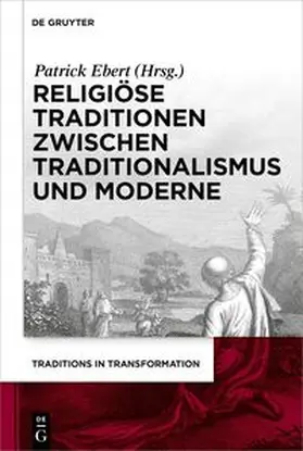 Ebert |  Religiöse Traditionen zwischen Traditionalismus und Moderne | Buch |  Sack Fachmedien