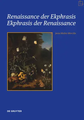 Muñoz Morcillo |  Renaissance der Ekphrasis – Ekphrasis der Renaissance | eBook | Sack Fachmedien