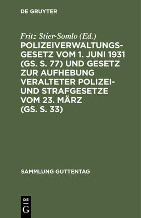 Stier-Somlo |  Polizeiverwaltungsgesetz vom 1. Juni 1931 (GS. S. 77) und Gesetz zur Aufhebung veralteter Polizei- und Strafgesetze vom 23. März (GS. S. 33) | eBook | Sack Fachmedien