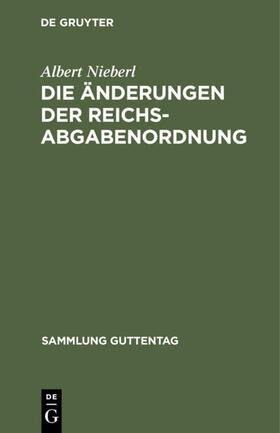 Nieberl |  Die Änderungen der Reichsabgabenordnung | eBook | Sack Fachmedien