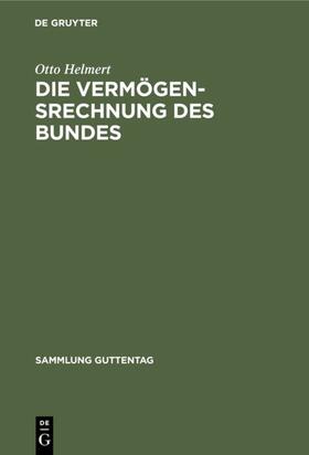 Helmert |  Die Vermögensrechnung des Bundes | eBook | Sack Fachmedien