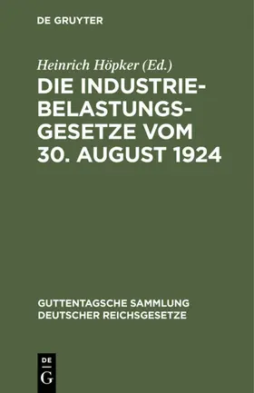 Höpker |  Die Industriebelastungsgesetze vom 30. August 1924 | eBook | Sack Fachmedien