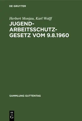 Monjau / Wolff |  Jugendarbeitsschutzgesetz vom 9.8.1960 | eBook | Sack Fachmedien