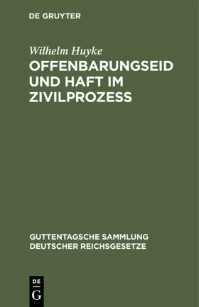 Huyke |  Offenbarungseid und Haft im Zivilprozeß | eBook | Sack Fachmedien