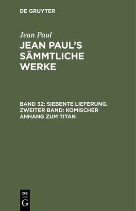 Paul |  Siebente Lieferung. Zweiter Band: Komischer Anhang zum Titan | eBook | Sack Fachmedien