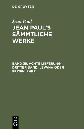 Paul |  Achte Lieferung. Dritter Band: Levana oder Erziehlehre | eBook | Sack Fachmedien