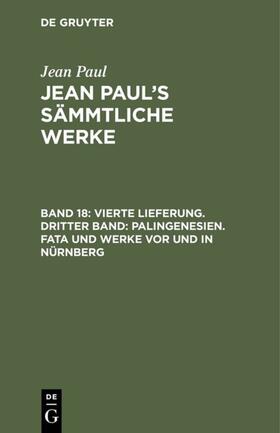 Paul |  Vierte Lieferung. Dritter Band: Palingenesien. Fata und Werke vor und in Nürnberg | eBook | Sack Fachmedien