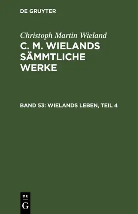 Wieland |  Wielands Leben, Teil 4 | eBook | Sack Fachmedien