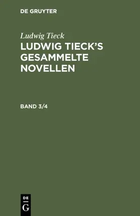 Tieck |  Ludwig Tieck: Ludwig Tieck’s gesammelte Novellen. Band 3/4 | eBook | Sack Fachmedien