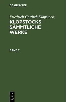 Klopstock |  Friedrich Gottlieb Klopstock: Klopstocks sämmtliche Werke. Band 2 | eBook | Sack Fachmedien