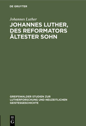 Luther |  Johannes Luther, des Reformators ältester Sohn | eBook | Sack Fachmedien