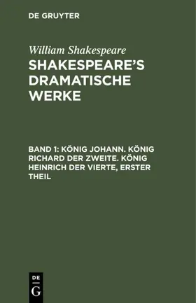 Bernays / Shakespeare |  König Johann. König Richard der Zweite. König Heinrich der Vierte, erster Theil | eBook | Sack Fachmedien