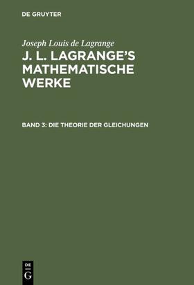 Crelle / Lagrange |  Die Theorie der Gleichungen | eBook | Sack Fachmedien