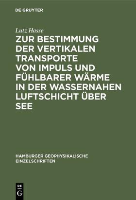 Hasse |  Zur Bestimmung der vertikalen Transporte von Impuls und fühlbarer Wärme in der wassernahen Luftschicht über See | eBook | Sack Fachmedien