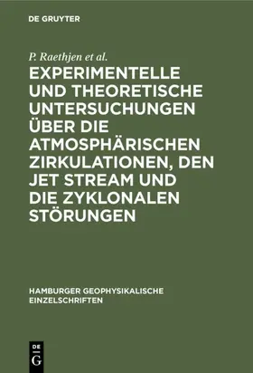 Raethjen / Dunst / Knolle |  Experimentelle und theoretische Untersuchungen über die atmosphärischen Zirkulationen, den jet stream und die zyklonalen Störungen | eBook | Sack Fachmedien