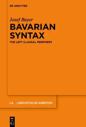 Bayer |  Bavarian Syntax – The Left Clausal Periphery | Buch |  Sack Fachmedien