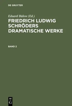 Bülow | Friedrich Ludwig Schröders Dramatische Werke. Band 2 | E-Book | sack.de