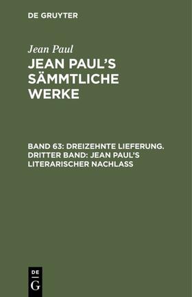 Paul |  Dreizehnte Lieferung. Dritter Band: Jean Paul’s literarischer Nachlaß | eBook | Sack Fachmedien